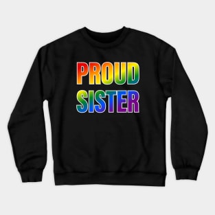 Rainbow Proud Sister LGBTQ Pride Crewneck Sweatshirt